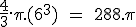 \frac{4}{3}.\pi.(6^3)\;=\;288.\pi